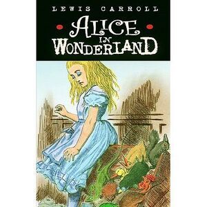 Alice in Wonderland -- Lewis Carroll